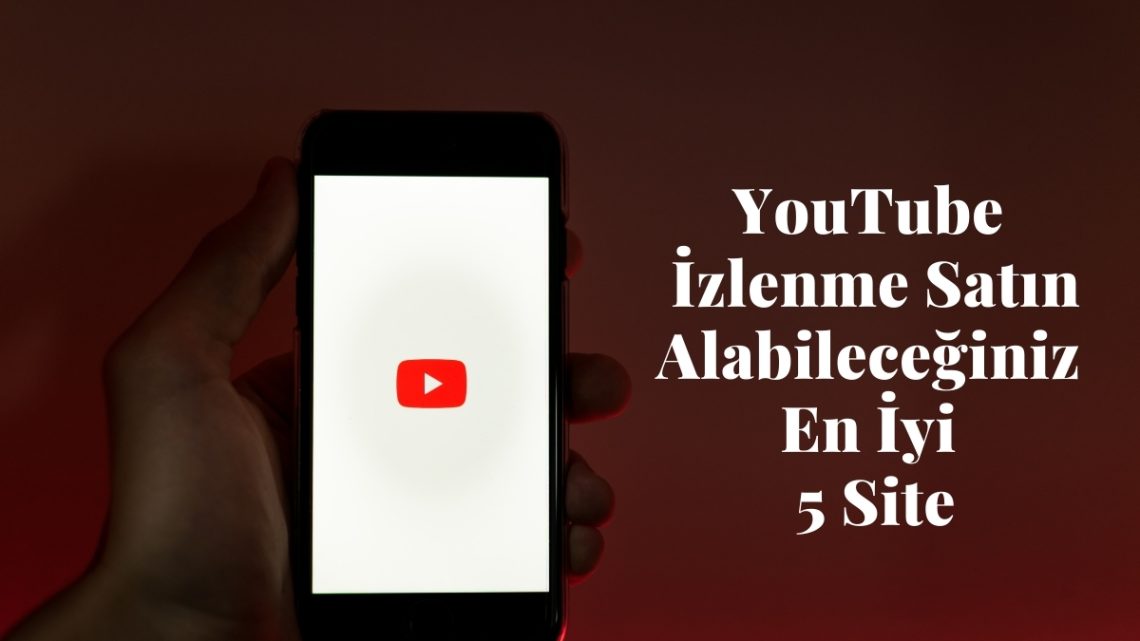 YouTube İzlenme Satın Alabileceğiniz En İyi 5 Site